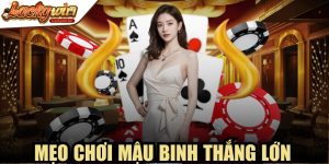 Mẹo Chơi Mậu Binh Thắng Lớn