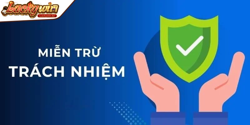 Miễn trừ trách nhiệm game thủ tránh được các rủi ro không đáng có